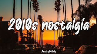 2010s throwback mix nostalgia playlist [upl. by Ruthy]