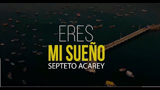 Septeto Acarey  Eres Mi Sueño Video Oficial [upl. by Burford617]