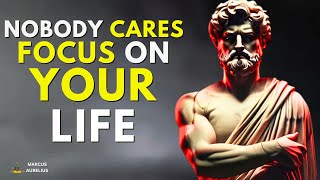 Nobody Cares Focus On Your Life  Stoic Philosophy [upl. by Ener]