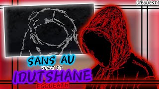 SANS AU REACT TO IDUTSHANE EGODEATH REQUEST [upl. by Friedman138]