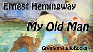 🏇 MY OLD MAN by Ernest Hemingway  FULL AudioBook 🎧📖 Greatest🌟AudioBooks [upl. by Gibrian]