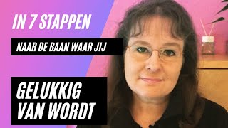 In 7 stappen naar de baan waar je echt gelukkig van wordt [upl. by Omiseno]