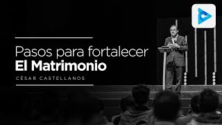 Pasos para fortalecer el matrimonio  César Castellanos [upl. by Namlas]