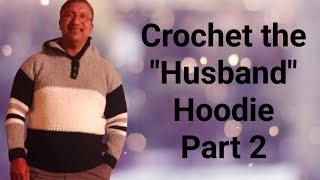 How to Crochet a Mens Hoodie Part 2 [upl. by Enilada]