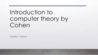 Introduction to computer theory Cohen Chapter 7 Solution [upl. by Sukey]