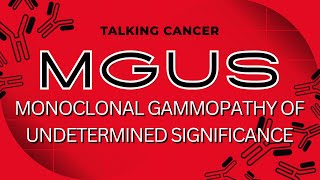 MGUS Monoclonal Gammopathy of Undetermined Significance [upl. by Alyak]