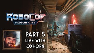 Oxhorn Plays RoboCop Rogue City Part 5  Scotch amp Smoke Rings Episode 735 [upl. by Lurline703]