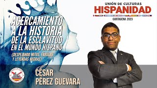 Acercamiento a la historia de la esclavitud en el mundo hispano Con César Pérez Guevara [upl. by Verdha]