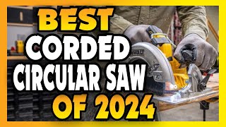 Best CORDED CIRCULAR SAWS OF 2024 Definitive Guide [upl. by Nyberg]