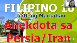 FILIPINO 10 ONLINE CLASS QTR 3 Week 2 ANEKDOTA sa PERSIA o IRAN [upl. by Ruelu]