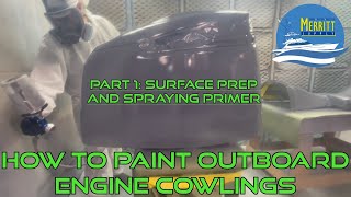 How To Paint Outboard Engine Cowlings PART 1 Surface Prep and Spraying Primer [upl. by Falzetta710]