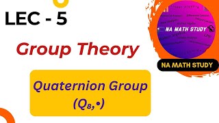 Lecture 5 GROUP THEORY  Quaternion Group  IIT JAM  CSIR NET  GATE  namathstudy [upl. by Jasper]