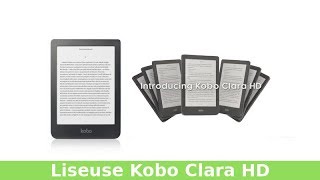 Kobo Clara HD présentation de la liseuse [upl. by Berns]