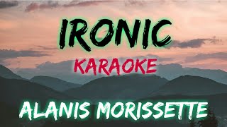 IRONIC  ALANIS MORISSETTE KARAOKE VERSION [upl. by Jaymie]