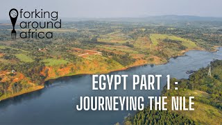 FORKING AROUND AFRICA EGYPT PART 1  JOURNEYING THE NILE [upl. by Nosila]