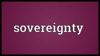 Sovereignty Meaning [upl. by Myron]