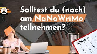 Solltest du noch beim NaNoWriMo teilnehmen [upl. by Adnilreh]