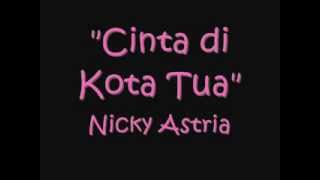 cinta di kota tua nicky astriawmv [upl. by Uhej767]