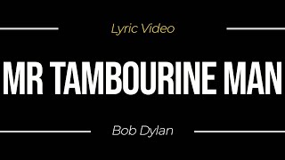 Mr Tambourine Man by Bob Dylan Lyric Video [upl. by Rudy]