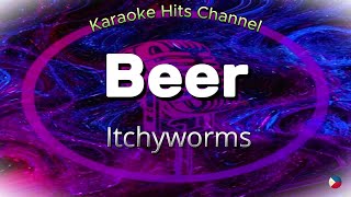 Itchyworms  Beer KARAOKE VERSION [upl. by Mignon]