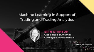 Machine Learning in Support of Trading and Trading Analytics  Erin Stanton [upl. by Barmen]