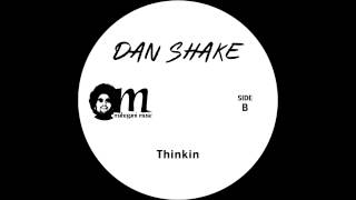 Dan Shake  Thinkin [upl. by Matheson]