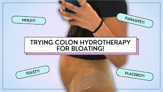 Trying Colon Hydrotherapy for Bloating  Does it ACTUALLY work [upl. by Rehpotirhc]