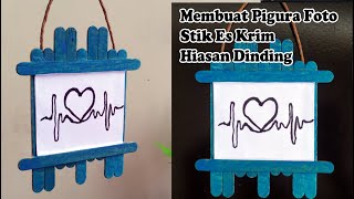 Prakarya Hiasan Dinding Pigura dari Stik Es Krim Muudah dan Cantik [upl. by Aerdnael]