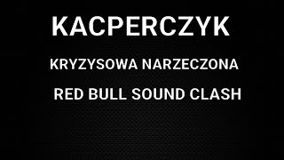 KACPERCZYK quotKRYZYSOWA NARZECZEONAquot RED BULL SOUND CLASH 2024 [upl. by Lhok]