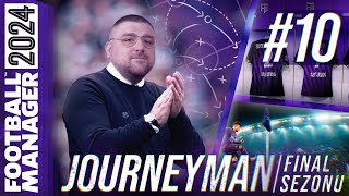 FM24 KARİYER S4B10  JOURNEYMAN FİNAL SEZONU  KorayKocKK İLE KAVUŞMA [upl. by Parke]