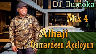 ALHAJI QAMARDEEN AYELOYUN MIX 4  LIFE EXPERIENCE  JEWO ESE  ISLAMIC SONG  BY DJILUMOKA VOL 100 [upl. by Odranoel]