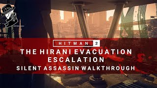 HITMAN 2  The Hirani Evacuation  Escalation  Level 13  Silent Assassin  Walkthrough [upl. by Coucher]