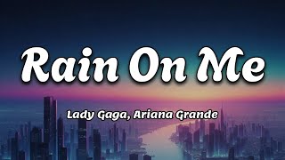 Rain On Me  Lady Gaga amp Ariana Grande  Lyrics Video [upl. by Ermeena]