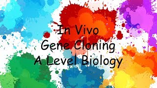 In Vivo Gene Cloning  A Level [upl. by Dahlstrom986]