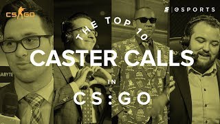 The Top 10 Caster Calls in CSGO [upl. by Yluj]