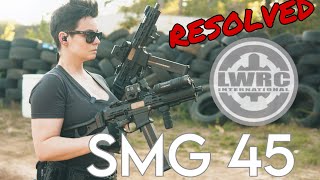 LWRC SMG 45 ISSUES RESOLVED [upl. by Tews]