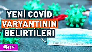 Covidin Yeni Varyant Belirtileri Neler  NTV [upl. by Borchert]