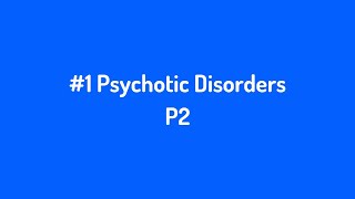 1 Psychotic Disorders P2 [upl. by Gussie299]