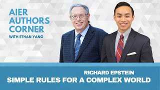 Simple Rules for a Complex World By Richard Epstein  AIER Authors Corner [upl. by Moretta]