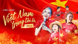 VIỆT NAM TRONG TÔI LÀ  YẾN LÊ  Official Lyric Video [upl. by Jemmie457]