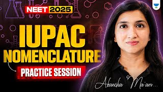 IUPAC Nomenclature  Practice Session  NEET 2025  Akansha Maam [upl. by Burrill600]