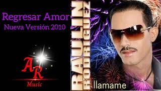 Raulin Rodríguez Regresa Amor Llamame 2010 [upl. by Malka]