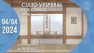 Culto Vesperal  quotBom sensoquot  04042024 [upl. by Ardnikat]