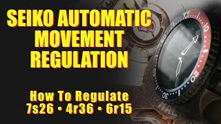 How to Regulate a Seiko Automatic Watch  7s26 4r36 and 6r15 Seiko Movements [upl. by Telrats273]