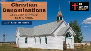 Christian Denominations  Rev Tim Nicholls  But Servants [upl. by Hervey]