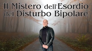 Il Misterioso Esordio del Disturbo Bipolare [upl. by Annia771]