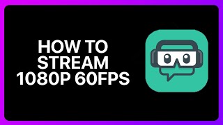 How To Stream 1080p 60fps On Streamlabs Tutorial [upl. by Atinram]