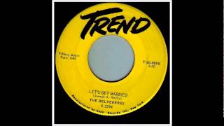 Lets Get MarriedThe Belvederes 1958 Trend Records  30009wmv [upl. by Timmons]