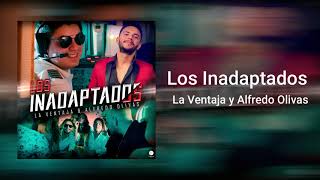 Los Inadaptados  La Ventaja ft Alfredo Olivas [upl. by Atnek]