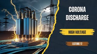 High Voltage Lecture 12 Corona Discharge [upl. by Hnib]